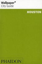 Couverture du livre « Houston » de Wallpaper aux éditions Phaidon Press