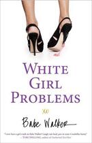 Couverture du livre « White Girl Problems » de Walker Babe aux éditions Hyperion