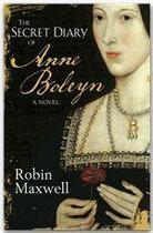 Couverture du livre « The secret diary of Anne Boleyn » de Robin Maxwell aux éditions Orion