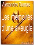 Couverture du livre « Les mémoires d'une aveugle » de Alexandre Dumas aux éditions Ebookslib