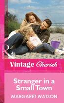 Couverture du livre « Stranger in a Small Town (Mills & Boon Cherish) » de Margaret Watson aux éditions Mills & Boon Series
