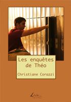 Couverture du livre « Les enquêtes de Théo » de Christiane Corazzi aux éditions Livio Editions