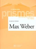 Couverture du livre « Max weber - les textes essentiels » de Florence Weber aux éditions Hachette Education