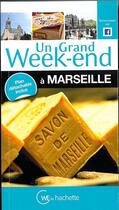Couverture du livre « Un grand week-end ; Marseille » de  aux éditions Hachette Tourisme