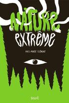 Couverture du livre « Nature extrême » de Yves-Marie Clement aux éditions Seuil Jeunesse