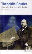 Couverture du livre « Fortunio ; partie carrée ; spirite » de Theophile Gautier aux éditions Folio