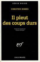 Couverture du livre « Il pleut des coups durs » de Chester Himes aux éditions Gallimard