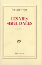 Couverture du livre « Les vies simultanees » de Dominique Pagnier aux éditions Gallimard