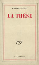 Couverture du livre « La these » de Charles Peguy aux éditions Gallimard (patrimoine Numerise)