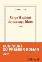 Couverture du livre « Ce qu'il advint du sauvage blanc » de Francois Garde aux éditions Gallimard