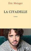 Couverture du livre « La citadelle » de Eric Metzger aux éditions Gallimard