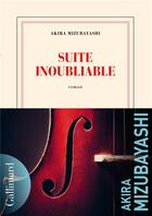 Couverture du livre « Suite inoubliable » de Akira Mizubayashi aux éditions Gallimard