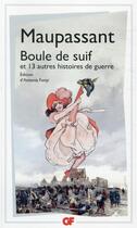 Couverture du livre « Boule de suif et 13 autres histoires de guerre » de Guy de Maupassant aux éditions Flammarion