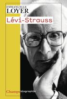 Couverture du livre « Lévi-Strauss » de Emmanuelle Loyer aux éditions Flammarion