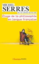 Couverture du livre « Éloge de la philosophie en langue française » de Michel Serres aux éditions Flammarion