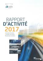 Couverture du livre « Rapport d'activité 2017 de l'ARAFER (édition 2017) » de Autorite De Regulation Des Activites Ferroviaires Et Routieres aux éditions Documentation Francaise