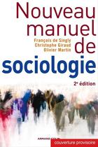 Couverture du livre « Nouveau manuel de sociologie (2e édition) » de Christophe Giraud et Olivier Martin et Francois De Singly aux éditions Armand Colin