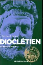 Couverture du livre « Dioclétien ; l'empire restauré » de Bernard Remy et Maurice Sartre aux éditions Armand Colin