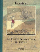 Couverture du livre « Petit navigateur illustre (le) » de Elzbieta aux éditions Ecole Des Loisirs