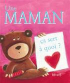 Couverture du livre « Ça sert à quoi ? : une maman » de Evelyne Drouere et Sophie Bellier aux éditions Fleurus