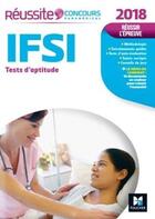 Couverture du livre « Réussite concours ; IFSI ; tests d'aptitude (édition 2018) » de Valerie Beal aux éditions Foucher