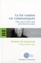 Couverture du livre « La foi comme vie communiquée » de Germain Jin-Sang Kwak aux éditions Desclee De Brouwer