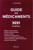 Couverture du livre « Guide des medicaments 2021, 8e ed. » de Christophe Prudhomme aux éditions Maloine