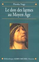 Couverture du livre « Le don des larmes au moyen age - un instrument spirituel en quete d'institution (ve-xiiie siecle) » de Nagy/Boureau aux éditions Albin Michel