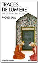 Couverture du livre « Traces de lumière ; paroles initiatiques soufies » de Faouzi Skali aux éditions Albin Michel