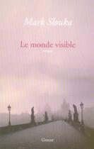 Couverture du livre « Le monde visible » de Mark Slouka aux éditions Grasset Et Fasquelle