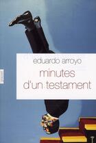 Couverture du livre « Minutes d'un testament » de Arroyo-E aux éditions Grasset Et Fasquelle