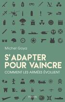 Couverture du livre « S'adapter pour vaincre » de Michel Goya aux éditions Perrin