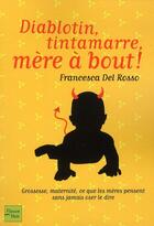 Couverture du livre « Diablotin, tintamarre, mere a bout ! » de Del Rosso Francesca aux éditions Fleuve Editions