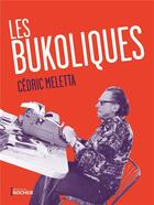 Couverture du livre « Les bukoliques » de Cedric Meletta aux éditions Rocher