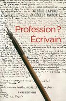 Couverture du livre « Profession ? écrivain » de Gisele Sapiro et Cecile Rabot aux éditions Cnrs