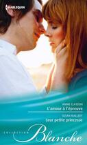 Couverture du livre « L'amour a l'épreuve ; leur petite princesse » de Annie Claydon et Susan Mallery aux éditions Harlequin