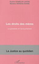 Couverture du livre « Les droits des mères : La grossesse et l'accouchement » de Martine Herzog-Evans et Sophie Gamelin-Lavois aux éditions Editions L'harmattan