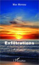 Couverture du livre « Exfiltrations » de Max Moreau aux éditions Editions L'harmattan