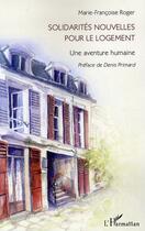 Couverture du livre « Solidarités nouvelles pour le logement ; une aventure humaine » de Marie-Francoise Roger aux éditions L'harmattan