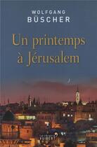 Couverture du livre « Un printemps à Jérusalem » de Wolfgang Buscher aux éditions Vuibert