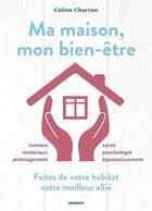 Couverture du livre « Ma maison, mon bien-être » de Celine Charron aux éditions Mango