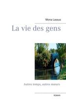 Couverture du livre « La vie des gens ; autres temps, autres moeurs » de Lassus Mona aux éditions Books On Demand