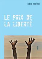 Couverture du livre « Le prix de la liberté » de Jean-Denis Ludvik aux éditions Books On Demand