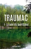 Couverture du livre « Traumac : 1 - La voie du guérisseur » de Margaux Coste aux éditions Books On Demand