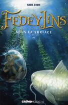 Couverture du livre « Fedeylins t.3 ; sous la surface » de Nadia Coste aux éditions Grund