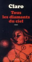 Couverture du livre « Tous les diamants du ciel » de Claro aux éditions Actes Sud