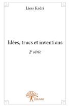 Couverture du livre « Idees, trucs et inventions - 2e serie » de Liess Kadri aux éditions Edilivre