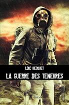 Couverture du livre « La guerre des ténèbres » de Loic Becquet aux éditions Edilivre