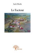 Couverture du livre « Le facteur » de Jack Horle aux éditions Edilivre