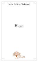 Couverture du livre « Hugo » de Julie Safier-Guizard aux éditions Edilivre